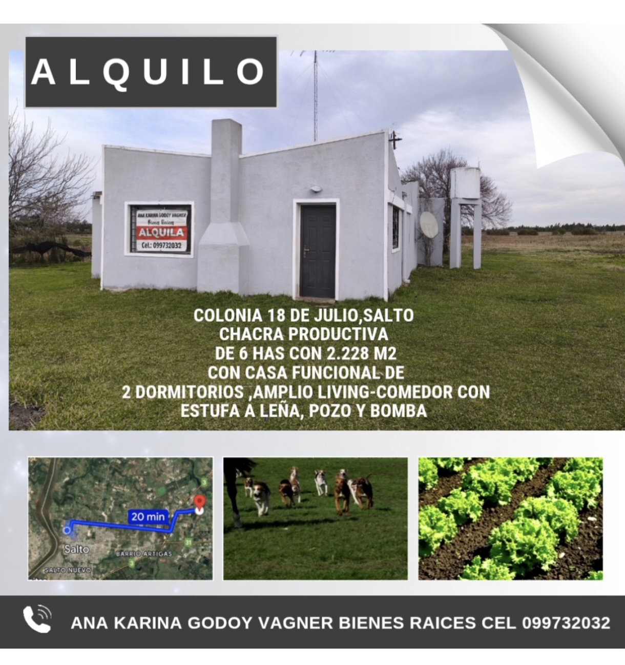 A L Q U I L O En Colonia 18 de Julio,a  20 minutos del centro de Salto . Ana Karina Godoy  Vagner Bienes Raíces Cel 099732032.